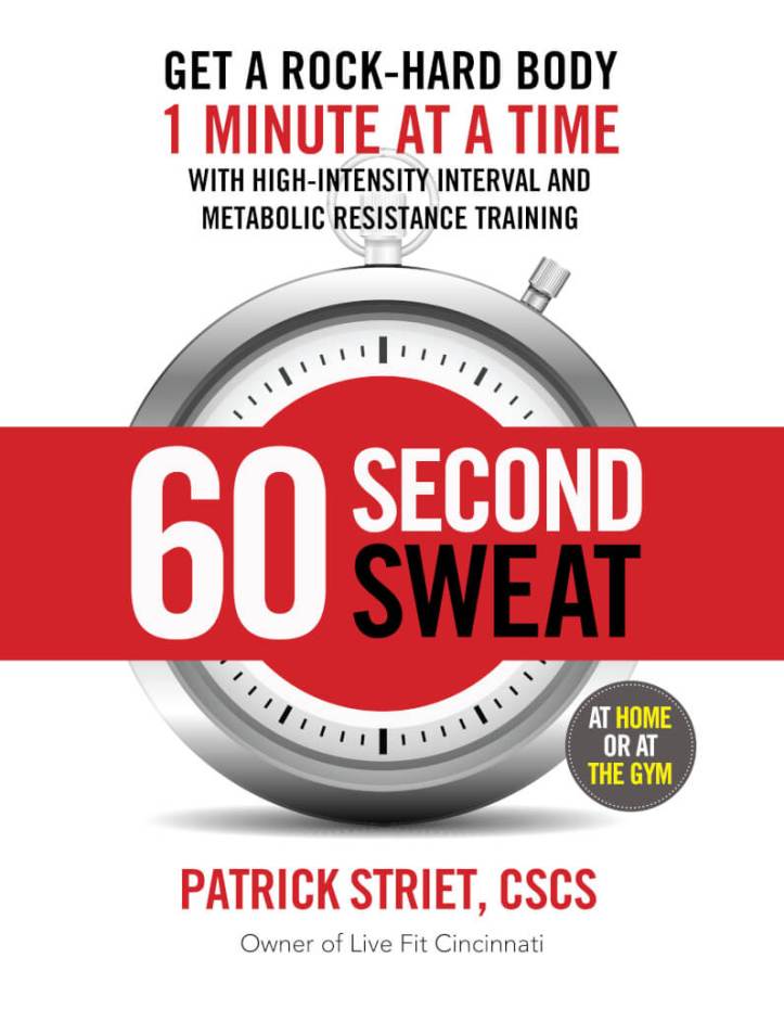 60-Second Sweat: Get a Rock Hard Body 1 Minute at a Time with High-Intensity Interval and Metabolic Resistance Training
