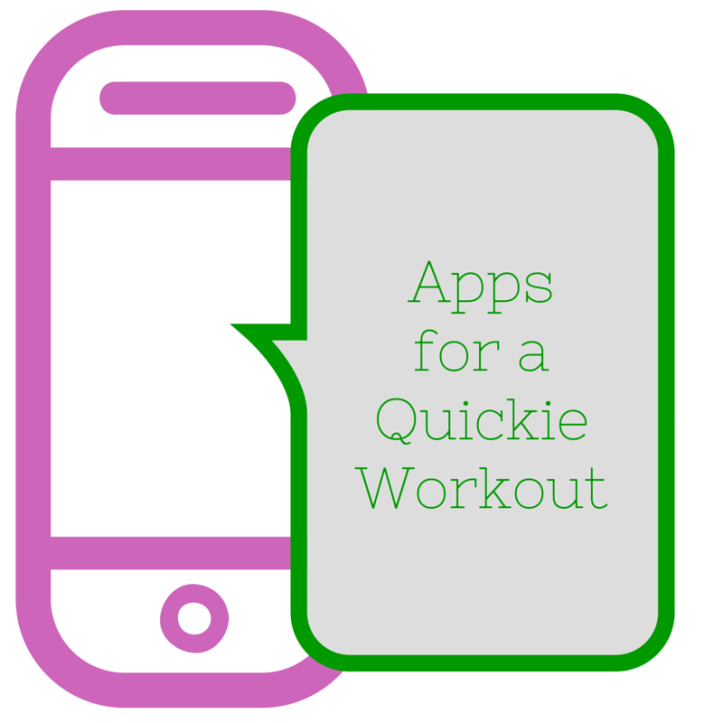 Apps for a Quickie Workout