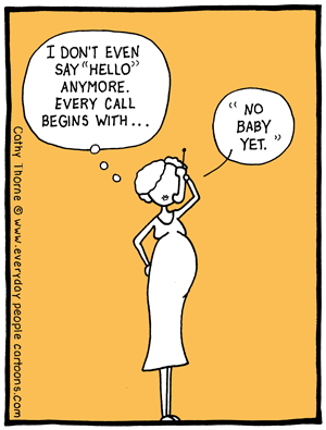 Comic: I don't say hello anymore, every call begins with No Baby Yet.