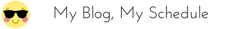 My blog, my schedule