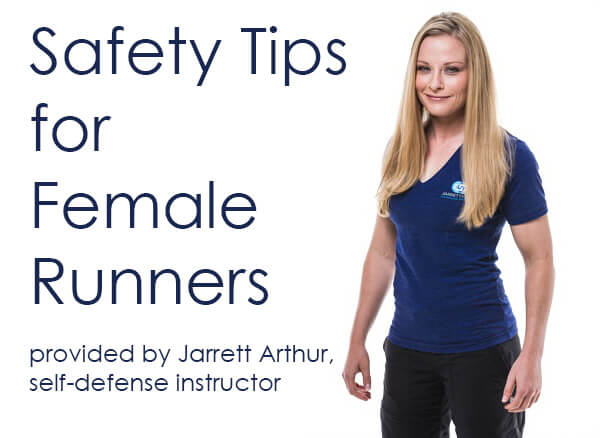 Safety Tips for Female Runners; provided by Jarrett Arthur, self-defense instructor