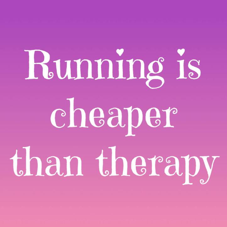 Running is Cheaper than Therapy