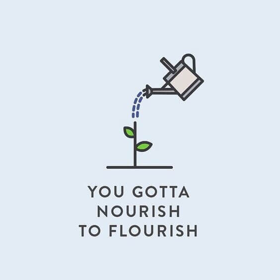 You Gotta Nourish to Flourish
