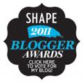 Shape 2011 Best Blogger Awards - Vote for my blog!