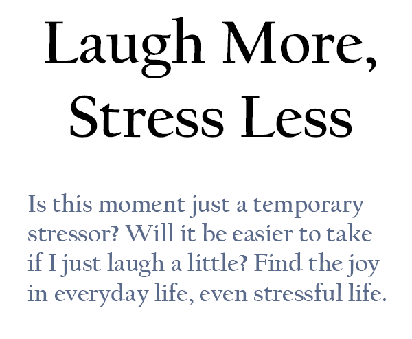 Laugh More, Stress Less
