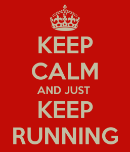 Keep calm and just keep running